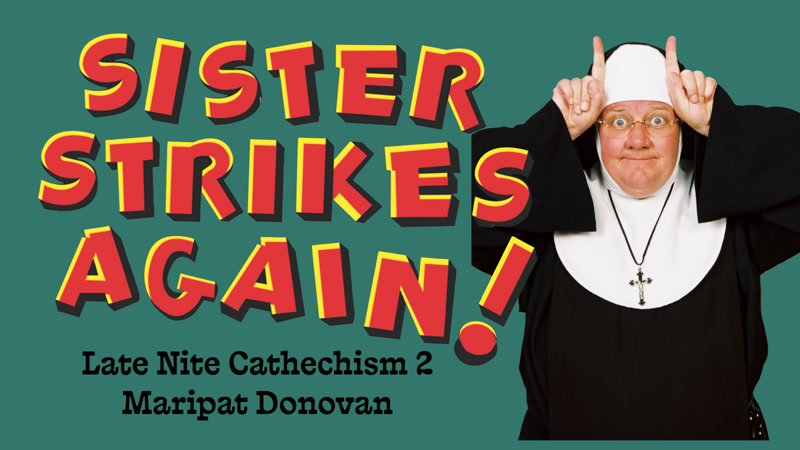 Sister Strikes Again! Late Nite Catechism 2